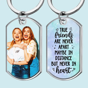 Custom Photo I Never Feel That We're Apart - Bestie Personalized Custom Keychain - Gift For Best Friends, BFF, Sisters