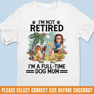 T-shirt unisexe personnalisé, t-shirt premium, sweat à capuche – Cadeaux de retraite personnalisés pour femmes, hommes, papas et mamans de chiens – Pas à la retraite, juste maman de chiens