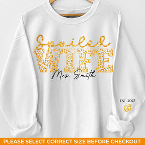 I Have A Spoiled Wife - Couple Personalized Custom Unisex Sweatshirt With Design On Sleeve - Gift For Husband Wife, Anniversary