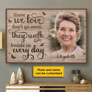 Those We Love Don't Go Away - They Walk Beside Us Every Day - Personalized Horizontal Poster.