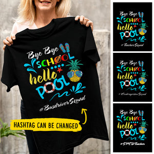 Bye Bye School - Hello Pool - Personalized T-Shirt.