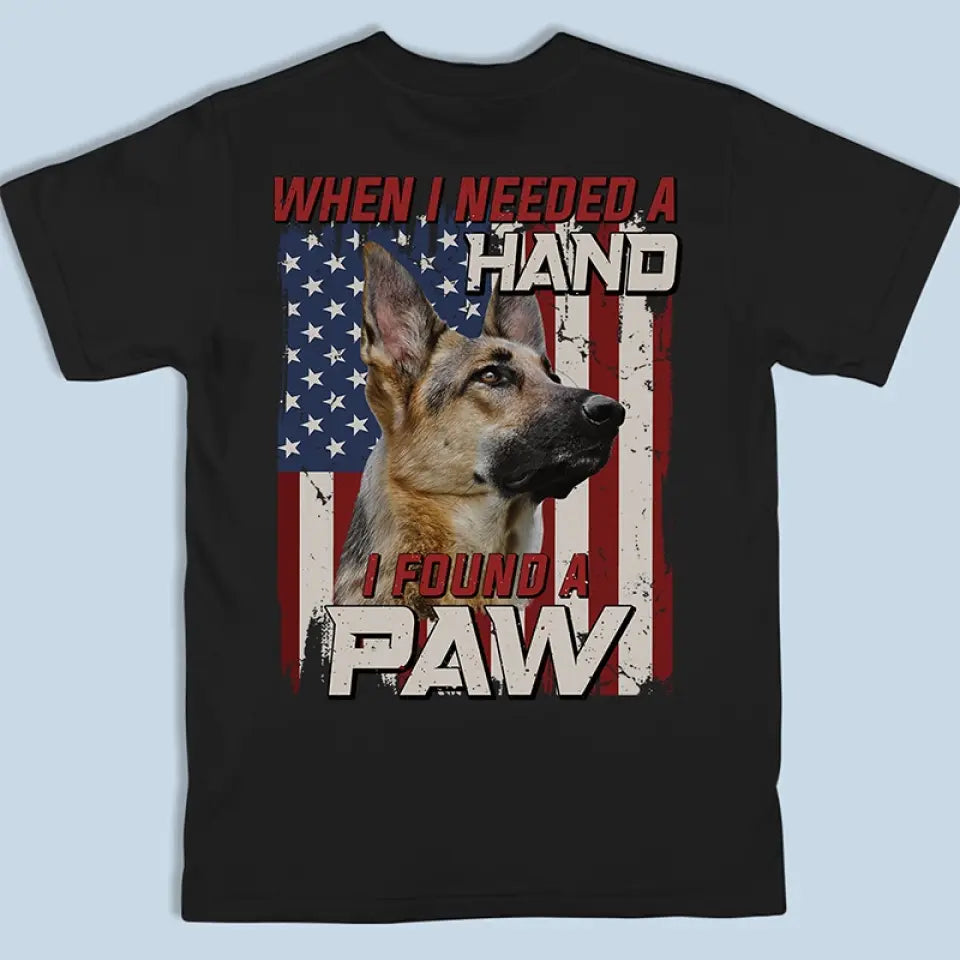 Photo personnalisée « Quand j'avais besoin d'un coup de main, j'ai trouvé une patte » - T-shirt unisexe, sweat à capuche et sweat-shirt personnalisés pour chiens et chats - Cadeau pour propriétaires et amoureux des animaux