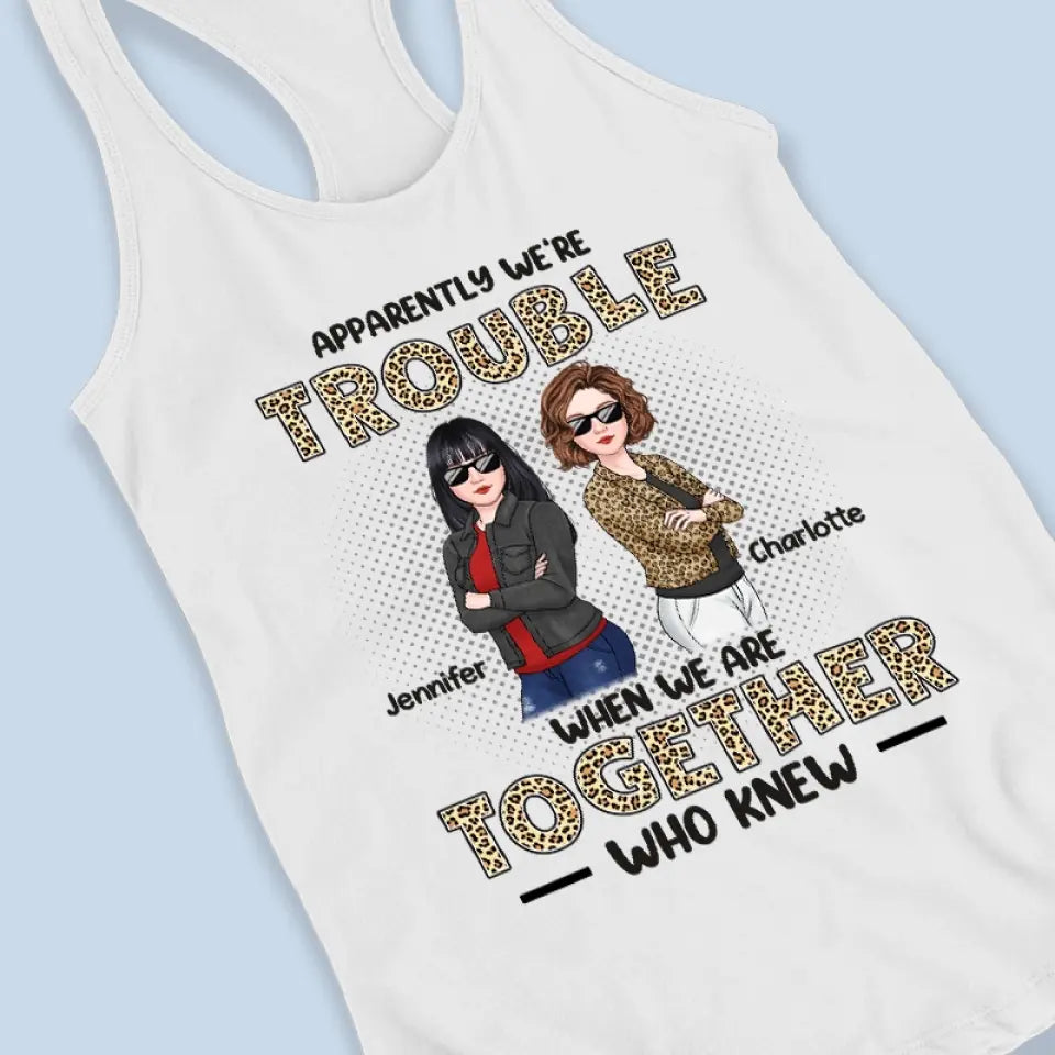 When We Are Together Who Knew - Bestie Personalized Custom Racer Back Tank Top - Gift For Best Friends, BFF, Sisters