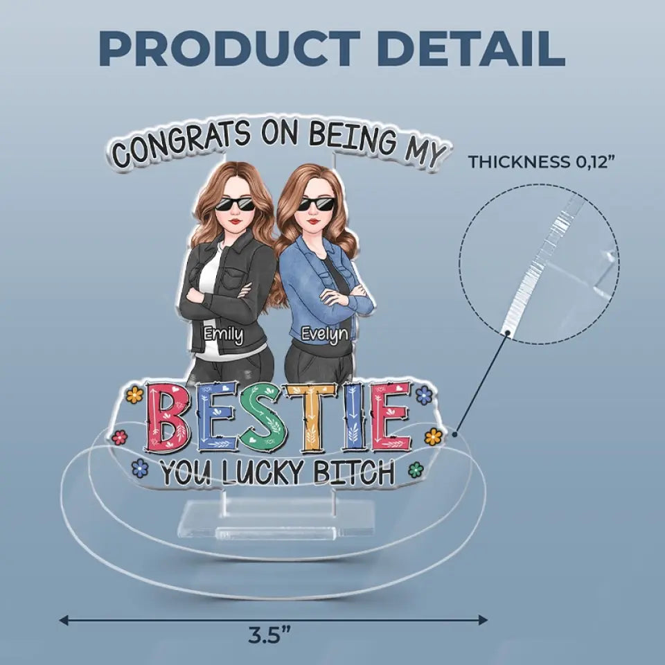 Congrats On Being My Friend - Bestie Personalized Custom Acrylic Shaking Stand - Gift For Best Friends, BFF, Sisters