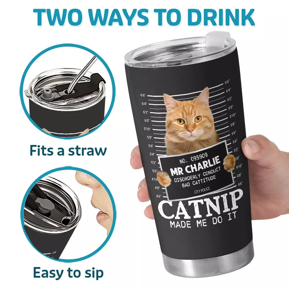Photo personnalisée « Catnip Made Me Do It » – Gobelet personnalisé pour chat – Cadeau pour propriétaires et amoureux des animaux