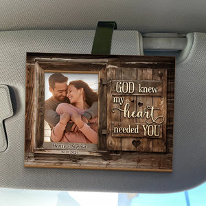Custom Photo God Knew My Heart Needed You - Couple Personalized Custom Car Visor Clip - Christmas Gift For Husband Wife, Anniversary