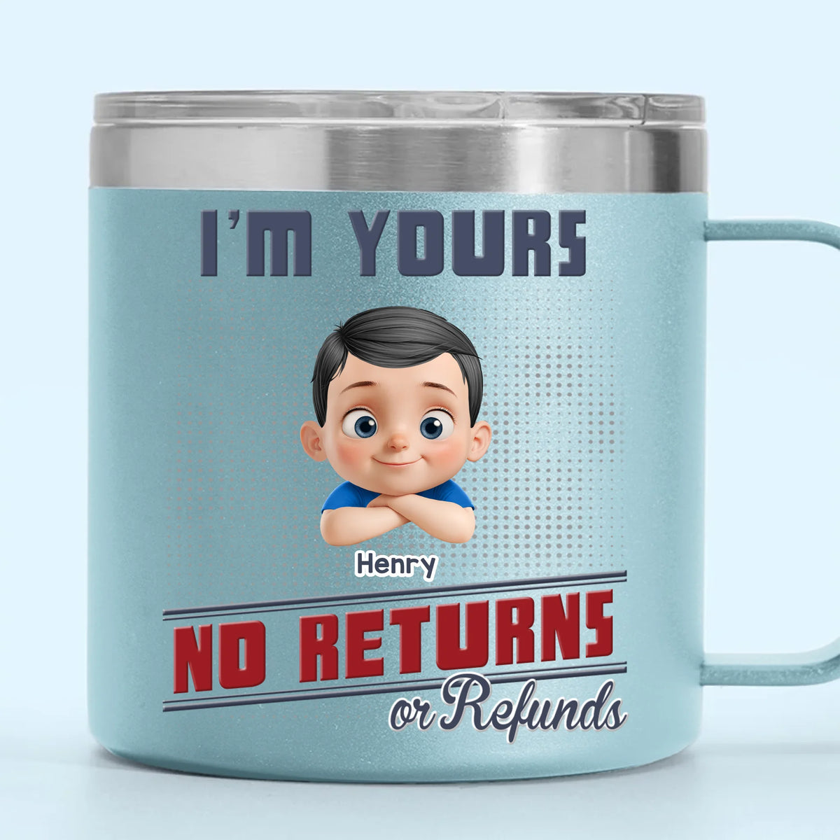 Forever Yours, No Returns Or Refunds - Family Personalized Custom 14oz Stainless Steel Tumbler With Handle - Father's Day, Gift For Dad, Grandpa