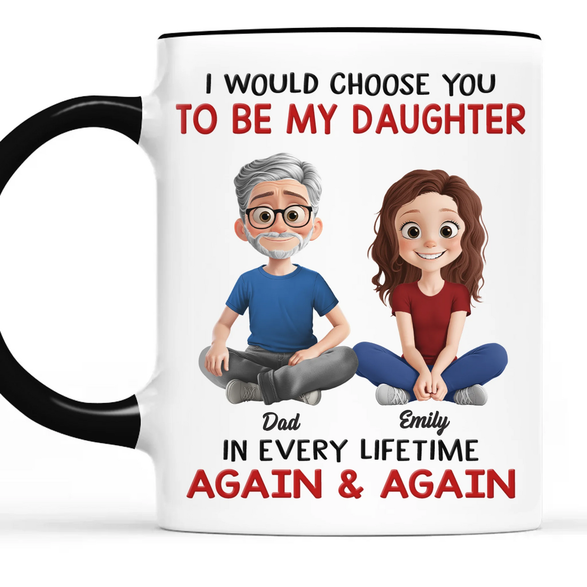 Custom Accent Mug - Personalized Birthday Gifts For Dad, Daughter - Chosen As My Daughter Forever