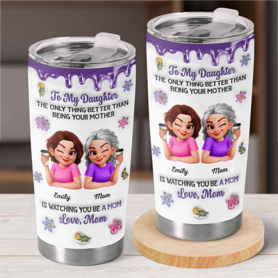Custom 3D Inflated Effect Printed Tumbler - Personalized Mother's Day Birthday Gifts For Mom, Daughter - First My Daughter, Now A Mom