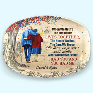When We Get To The End Of Our Lives - Couple Personalized Custom Platter - Gift For Husband Wife, Anniversary