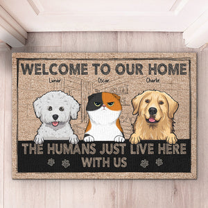 Welcome To Our Home, Human Live Here With Fur Babies - Dog & Cat Personalized Custom Decorative Mat - Gift For Pet Owners, Pet Lovers
