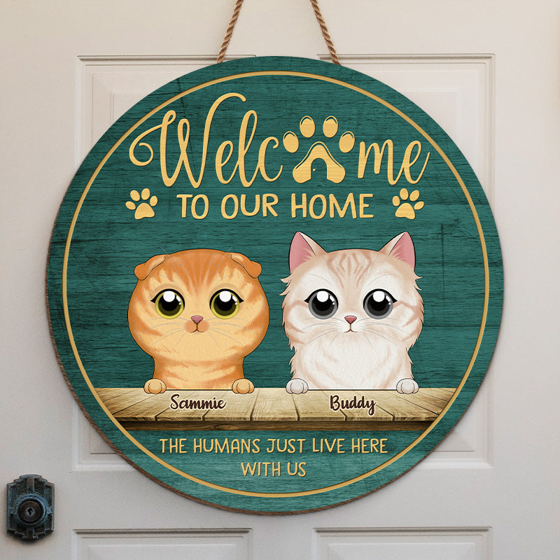 Welcome To My Home The Humans Just Live Here With Me - Cat Personalized Custom Shaped Home Decor Wood Sign - House Warming Gift For Pet Owners, Pet Lovers