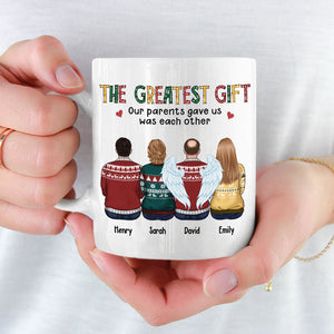 The Greatest Gift Our Parents Gave Us Was Each Other - Family Personalized Custom Mug - Christmas Gift For Siblings, Brothers, Sisters