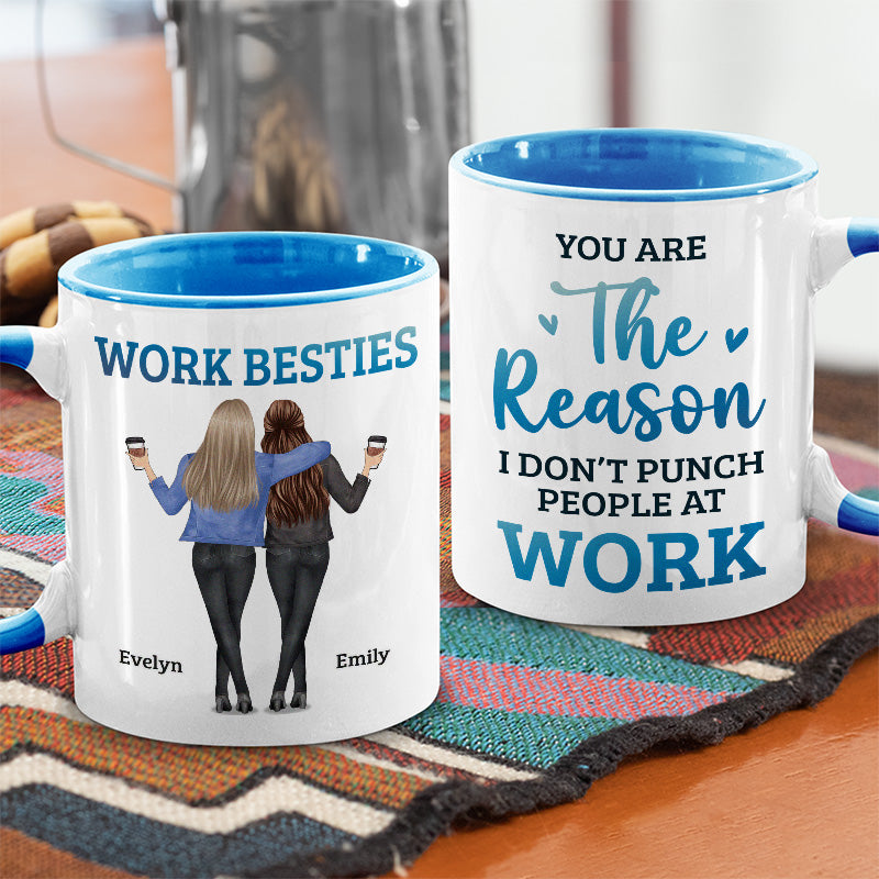 You Are The Reason I Don't Punch People At Work - Coworker Personalized Custom Accent Mug - Coworker, Office, Employee Appreciation, Farewell Gift, Work Friend, Colleagues Friendship