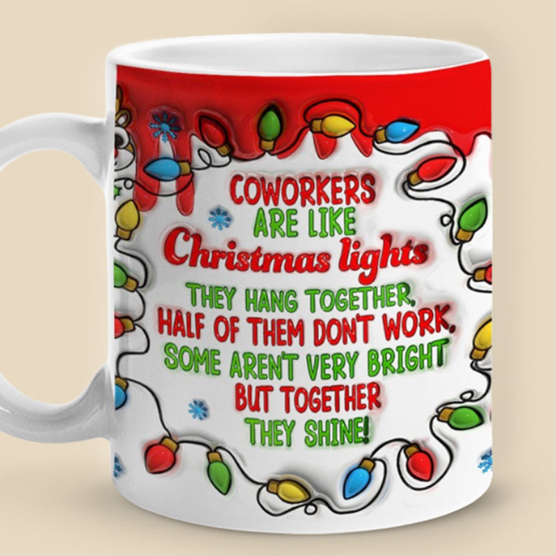 Les collègues sont comme des lumières de Noël - Tasse personnalisée à effet gonflé 3D imprimée pour collègue - Cadeau de Noël pour collègues, amis de travail, collègues