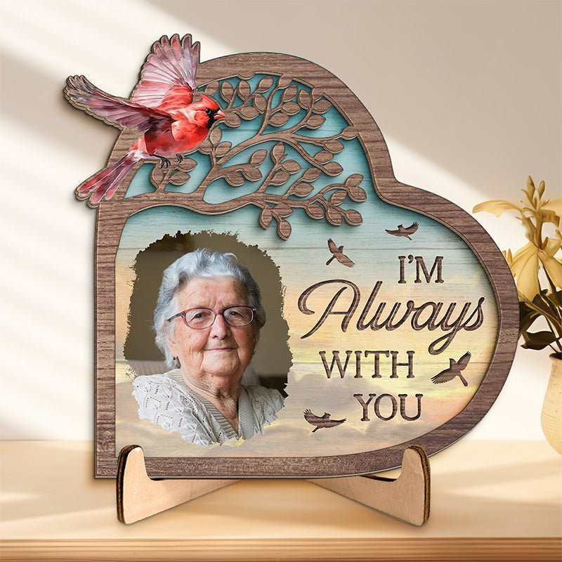 Photo personnalisée « Je suis toujours avec toi » - Plaque commémorative personnalisée en bois à 2 couches avec support - Cadeau de condoléances pour les membres de la famille