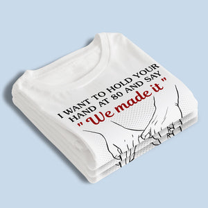 Je veux te tenir la main pour toujours ! T-shirt, sweat à capuche et sweat-shirt unisexe personnalisé pour couple ! Cadeau pour mari et femme, anniversaire