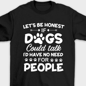 If Dogs Could Talk - Unisex T-Shirt.