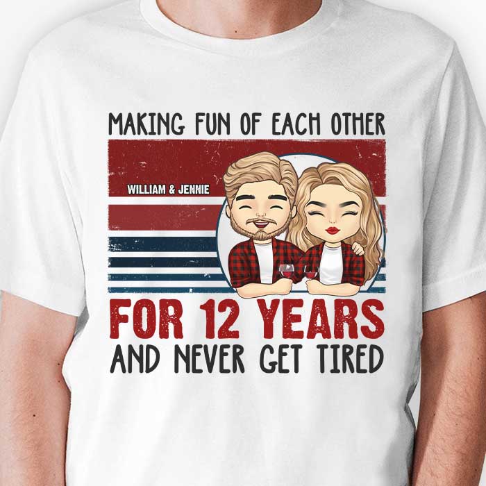 Se moquer les uns des autres et ne jamais se fatiguer - T-shirt unisexe personnalisé, sweat à capuche, sweat-shirt - Cadeau pour couple, mari, femme, anniversaire, fiançailles, mariage, cadeau de mariage