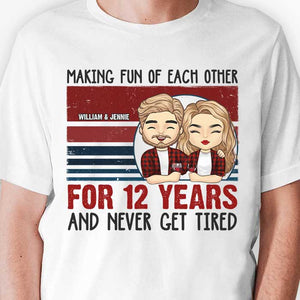 Se moquer les uns des autres et ne jamais se fatiguer - T-shirt unisexe personnalisé, sweat à capuche, sweat-shirt - Cadeau pour couple, mari, femme, anniversaire, fiançailles, mariage, cadeau de mariage