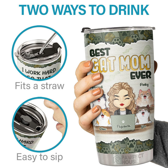 I Work Hard So That My Cats Can Have A Better Life - Personalized Tumbler - Gift For Cat Lovers, Cat Owners, Cat Gift, Gift For Pet Lovers