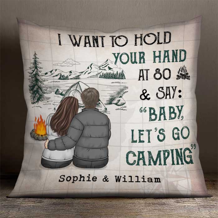 I Wanna Hold Your Hand At 80 & Say Baby Let's Go Camping - Gift For Camping Couples, Personalized Pillow (Insert Included).
