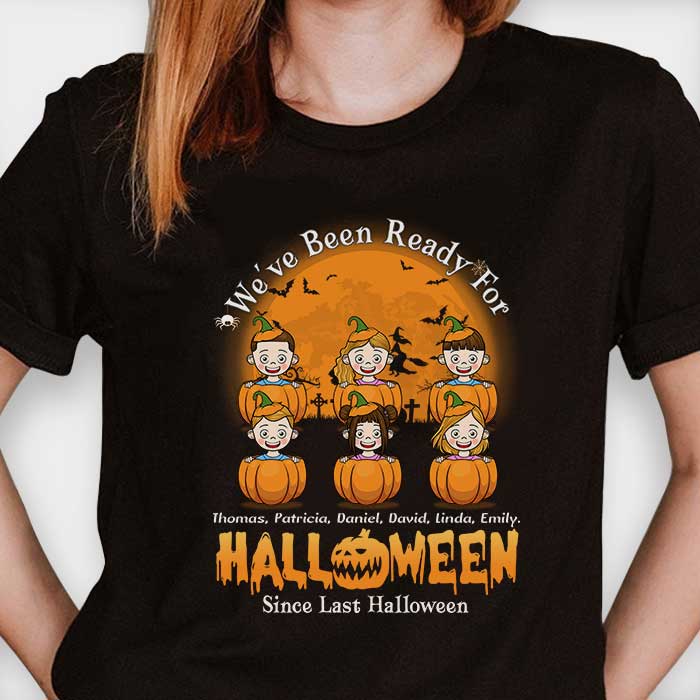 Nous sommes prêts pour Halloween depuis le dernier Halloween - T-shirt unisexe personnalisé, sweat à capuche, sweat-shirt - Cadeau pour les membres de la famille, cadeau d'Halloween