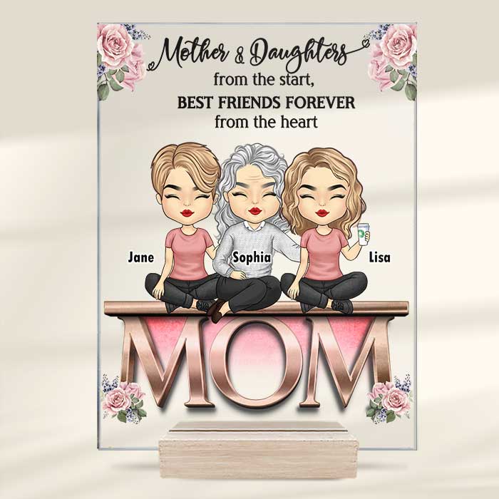 Mother And Daughters From The Start Best Friends Forever From The Heart - Gift For Mom - Personalized Acrylic Plaque