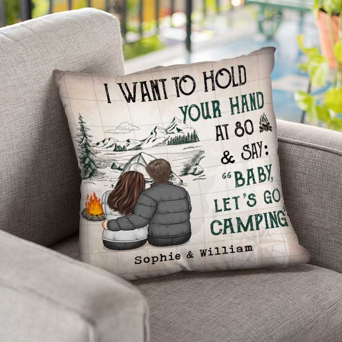 I Wanna Hold Your Hand At 80 & Say Baby Let's Go Camping - Gift For Camping Couples, Personalized Pillow (Insert Included).