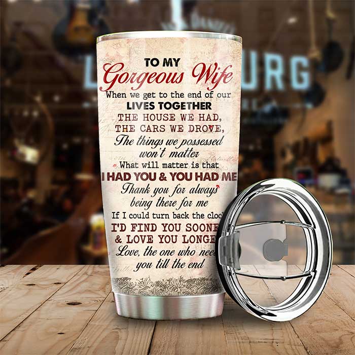 What Will Matter Is That I Had You & You Had Me - Gift For Couples, Personalized Tumbler.