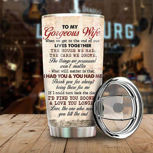 What Will Matter Is That I Had You & You Had Me - Gift For Couples, Personalized Tumbler.