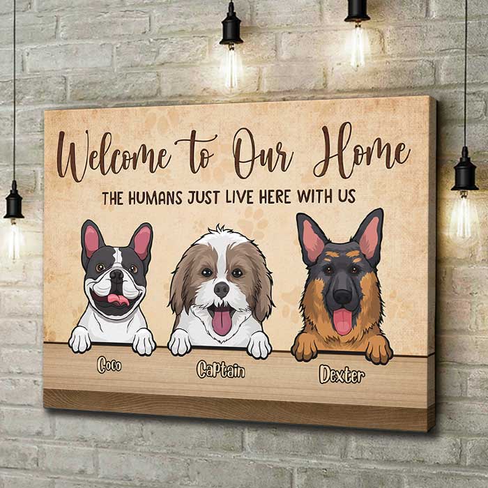 Welcome To Our Home The Humans Just Live Here With Us - Personalized Horizontal Canvas.