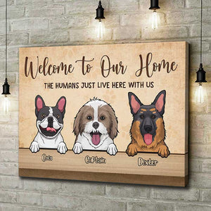 Welcome To Our Home The Humans Just Live Here With Us - Personalized Horizontal Canvas.