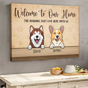 Welcome To Our Home The Humans Just Live Here With Us - Personalized Horizontal Canvas.