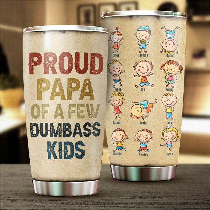Proud Father Of A Few Dumbass Kids - Personalized Tumbler - Gift For Dad, Grandpa