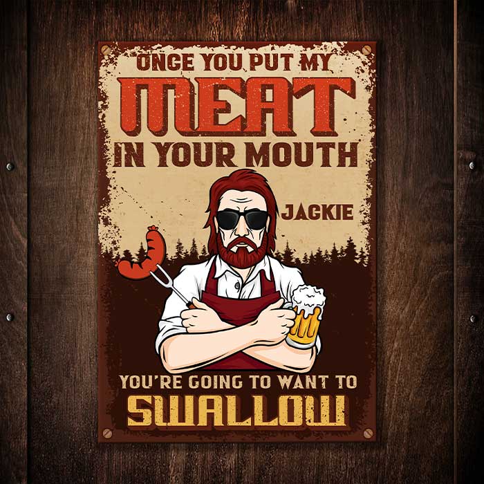 Put My Meat In Your Mouth - Personalized Metal Sign.