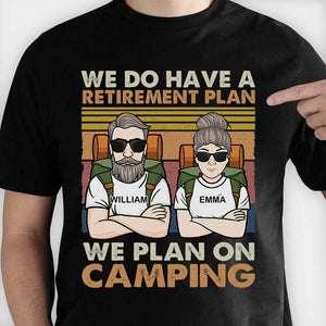 A Retirement Plan We Plan On Camping - Gift For Camping Couples, Personalized T-shirt, Hoodie, Unisex Sweatshirt.