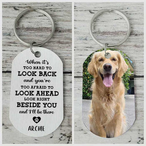 Look Right Beside You And I'll Always Be There - Upload Image, Personalized Keychain.