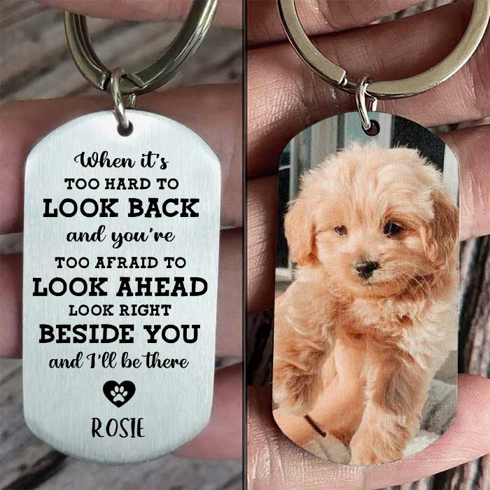 Look Right Beside You And I'll Always Be There - Upload Image, Personalized Keychain.
