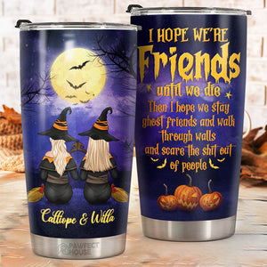J'espère que nous serons amis jusqu'à notre mort - Gobelet de sorcière personnalisé - Cadeau pour sorcières, meilleure amie, meilleure amie, sœur, cadeau d'anniversaire pour meilleure amie et amie, cadeau d'Halloween