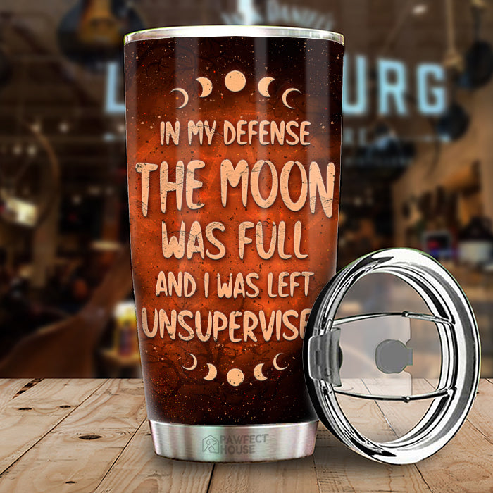In My Defense The Moon Was Full And I Was Left Unsupervised - Personalized Witch Tumbler - Gift For Witches, Gift For Yourself, Halloween Gift