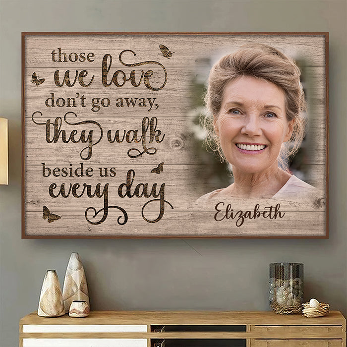 Those We Love Don't Go Away - They Walk Beside Us Every Day - Personalized Horizontal Poster.