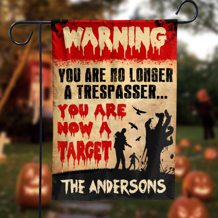 You Are No Longer A Trespasser - You Are Now A Target - Personalized Zombie Flag, Halloween Ideas..