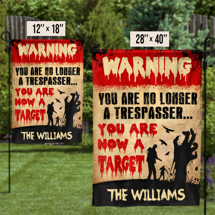 You Are No Longer A Trespasser - You Are Now A Target - Personalized Zombie Flag, Halloween Ideas..