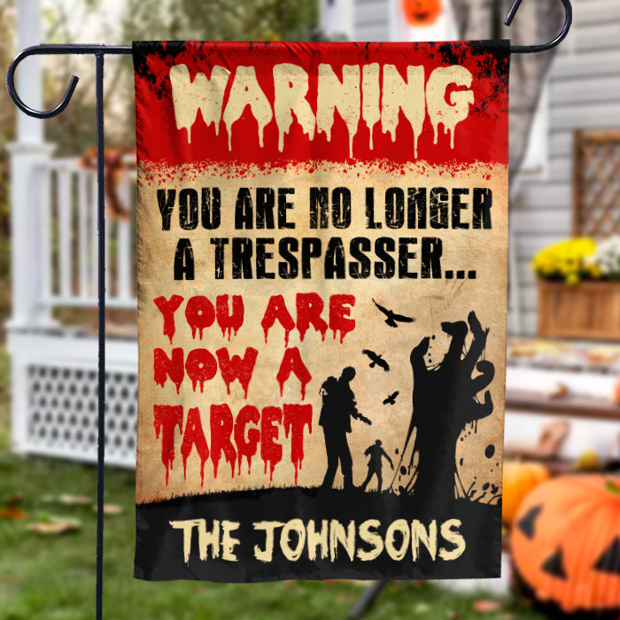 You Are No Longer A Trespasser - You Are Now A Target - Personalized Zombie Flag, Halloween Ideas..