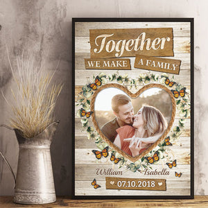 We Make A Family Together - Upload Image, Gift For Couples, Husband Wife - Personalized Vertical Poster.