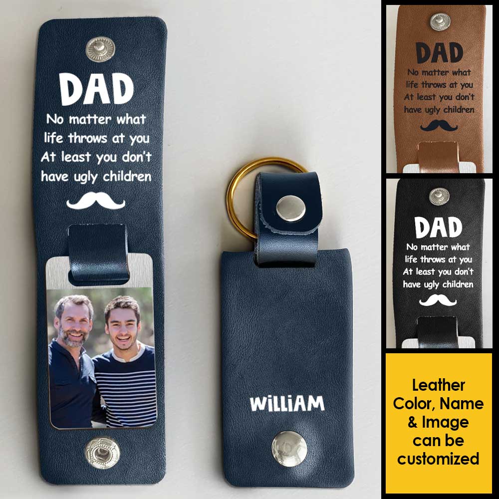 You Don't Have Ugly Children - Personalized PU Leather Keychain - Upload Image, Gift For Dad