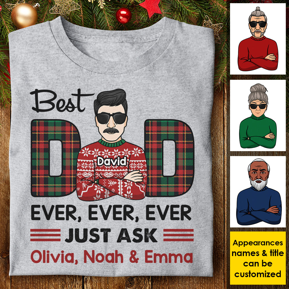 Best Dad/Mom Ever Ever Ever Just Ask - Personalized Unisex T-shirt, Hoodie, Sweatshirt.