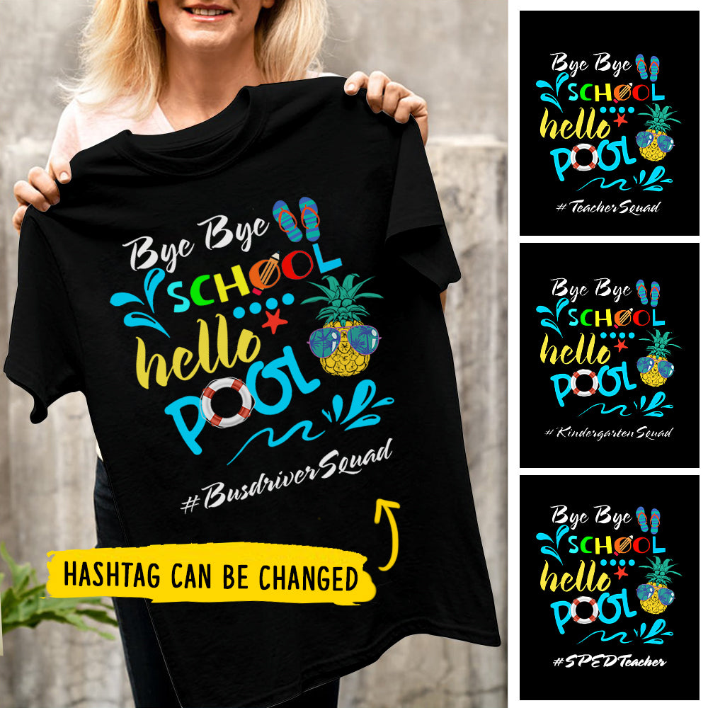 Bye Bye School - Hello Pool - Personalized T-Shirt.