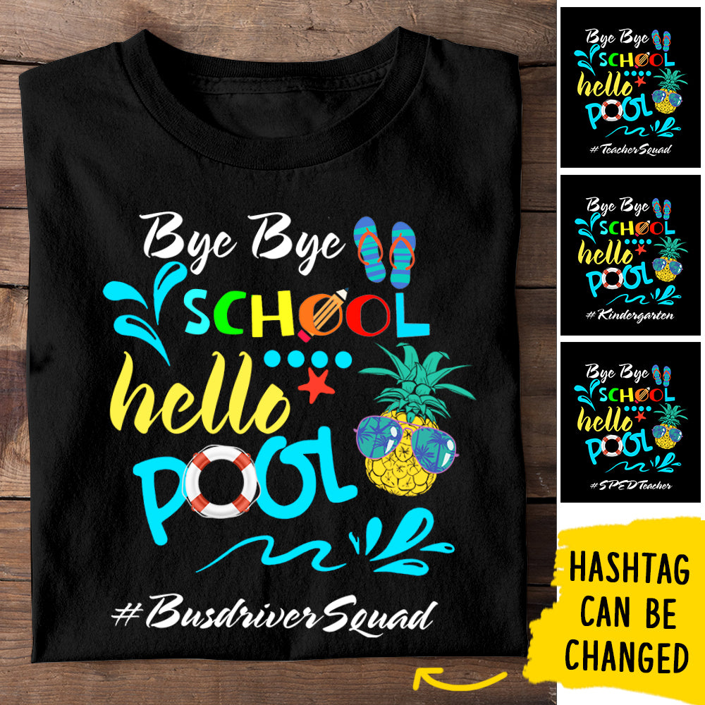 Bye Bye School - Hello Pool - Personalized T-Shirt.